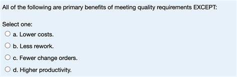 the primary benefits of meeting quality requirements are